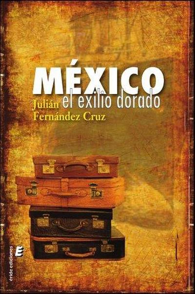 México : el exilio dorado