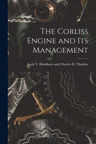 The Corliss Engine and Its Management