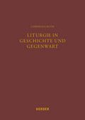 Liturgie in Geschichte und Gegenwart