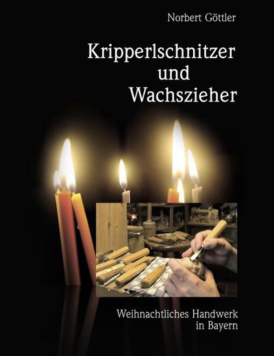 Kripperlschnitzer und Wachszieher