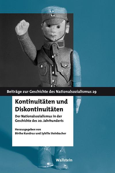 Kontinuitäten und Diskontinuitäten: Der Nationalsozialismus in der Geschichte des 20. Jahrhunderts (Beiträge zur Geschichte des Nationalsozialismus)