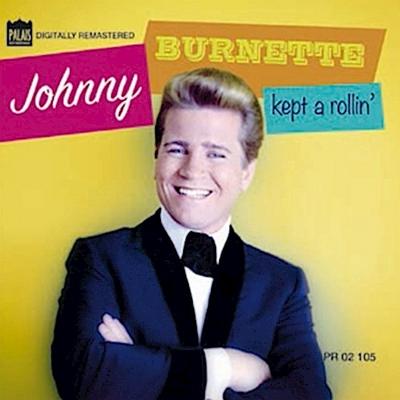 Johnny Burnette Kept A Rollin