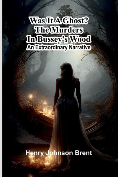 Was It A Ghost? The Murders In Bussey’S Wood