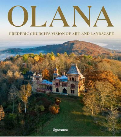 Olana: Frederic Church’s Vision of Art and Landscape