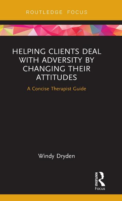 Helping Clients Deal with Adversity by Changing their Attitudes