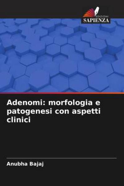 Adenomi: morfologia e patogenesi con aspetti clinici