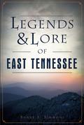 Legends & Lore of East Tennessee