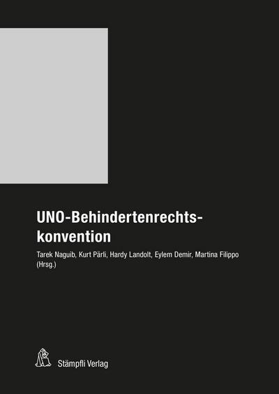 UNO-Behindertenrechtskonvention: Übereinkommen vom 13. Dezember 2006 über die Rechte von Menschen mit Behinderungen (Stämpflis Handkommentar, SHK)