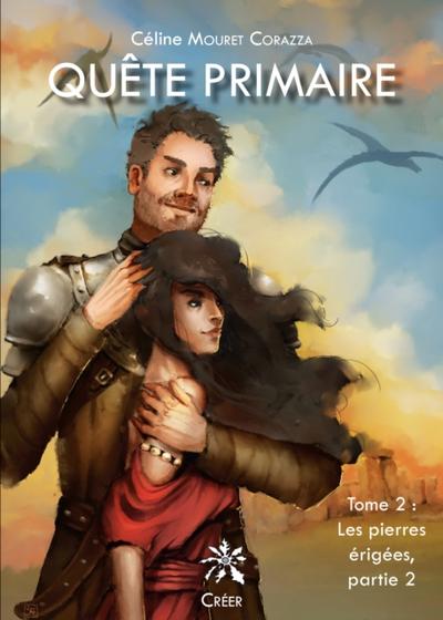 Quête primaire. Tome 2. Partie 2 - Les pierres érigées