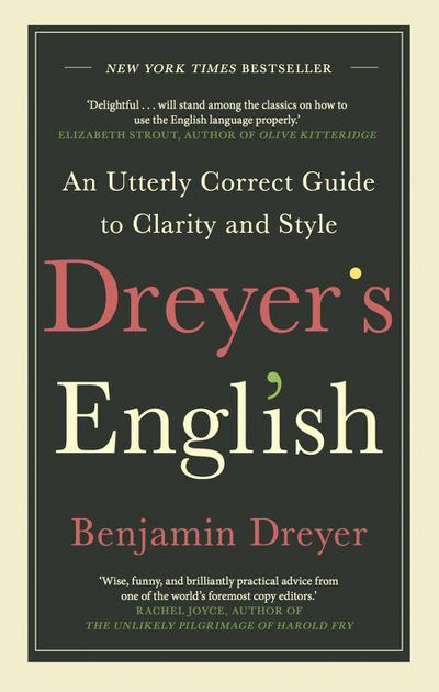 Dreyer’s English: An Utterly Correct Guide to Clarity and Style