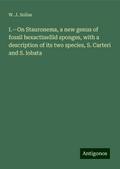I.¿On Stauronema, a new genus of fossil hexactinellid sponges, with a description of its two species, S. Carteri and S. lobata