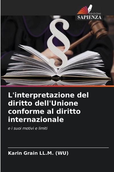 L’interpretazione del diritto dell’Unione conforme al diritto internazionale
