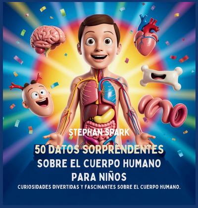 50 Datos Sorprendentes Sobre El Cuerpo Humano Para Niños