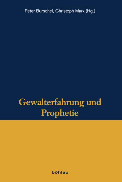 Gewalterfahrung und Prophetie (Veröffentlichungen des Instituts für Historische Anthropologie e.V., Band 13)