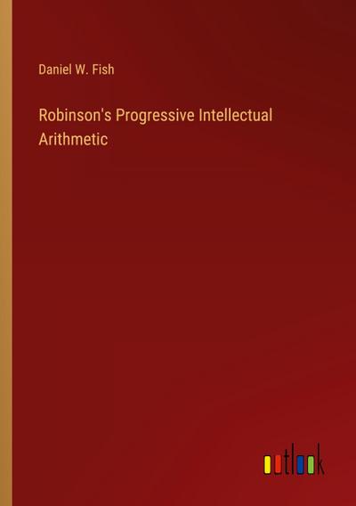Robinson’s Progressive Intellectual Arithmetic