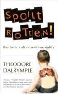 Spoilt Rotten!: The toxic cult of sentimentality