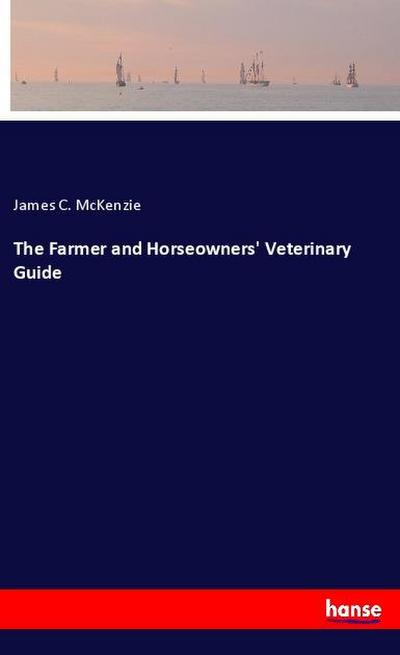The Farmer and Horseowners’ Veterinary Guide
