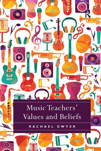Music Teachers’ Values and Beliefs