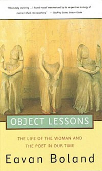 Object Lessons: The Life of the Woman and the Poet in Our Time
