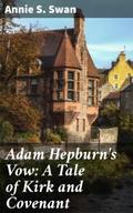 Adam Hepburn’s Vow: A Tale of Kirk and Covenant
