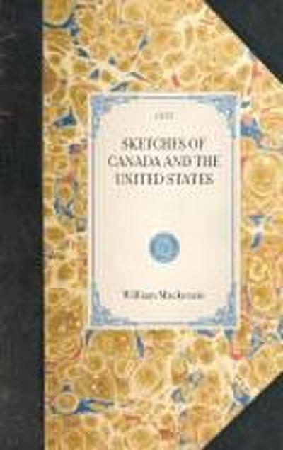 SKETCHES OF CANADA AND THE UNITED STATES~