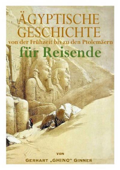 GESCHICHTE  ÄGYPTENS von der Vordynastik bis zu den Ptolemäern  für Reisende