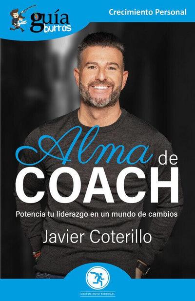 Alma de coach : potencia tu liderazgo en un mundo de cambio