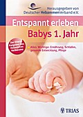 Entspannt erleben: Babys 1. Jahr