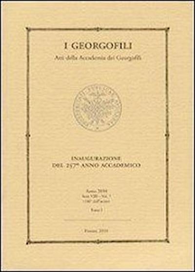 I Georgofili. Atti Della Accademia Dei Georgofili. Inaugurazione del 257th Anno Accademico