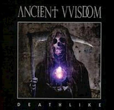 Ancient Vvisdom: Deathlike