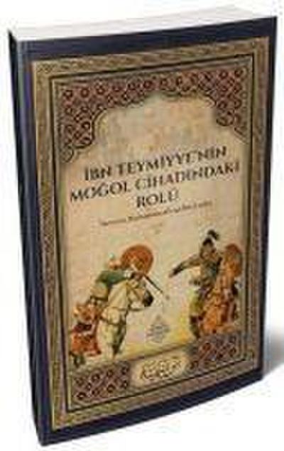 Ibn Teymiyyenin Mogol Cihadindaki Rolü