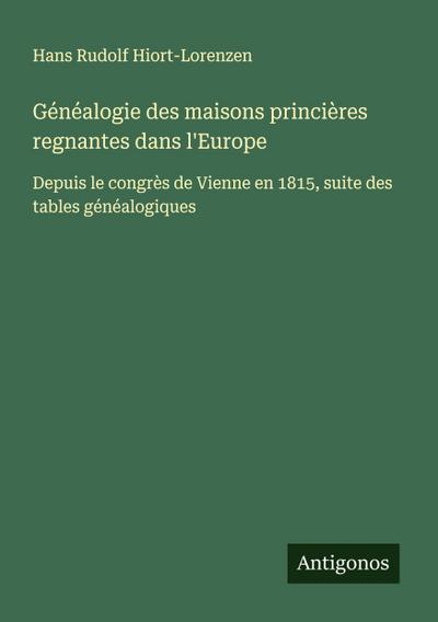 Généalogie des maisons princières regnantes dans l’Europe