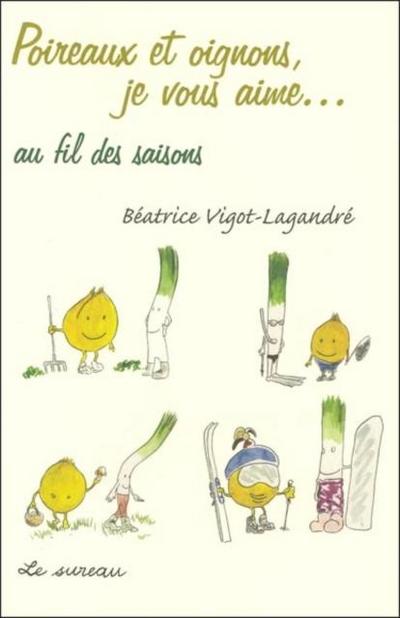 Poireaux et oignons, je vous aime... au fil des saisons