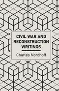 Civil War and Reconstruction Writings of Charles Nordhoff