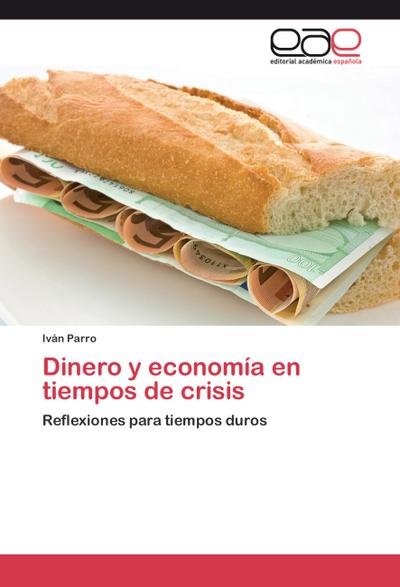Dinero y economía en tiempos de crisis - Iván Parro