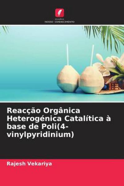 Reacção Orgânica Heterogénica Catalítica à base de Poli(4-vinylpyridinium)