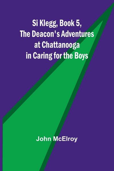 Si Klegg, Book 5,The Deacon’s Adventures at Chattanooga in Caring for the Boys