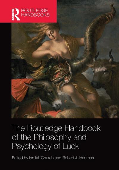 The Routledge Handbook of the Philosophy and Psychology of Luck