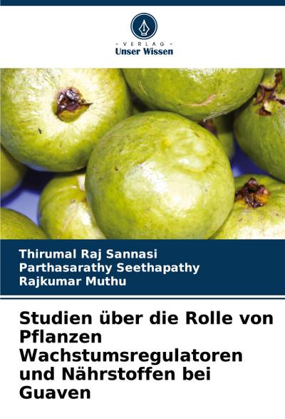 Studien über die Rolle von Pflanzen Wachstumsregulatoren und Nährstoffen bei Guaven