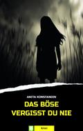 Das Böse vergisst du nie