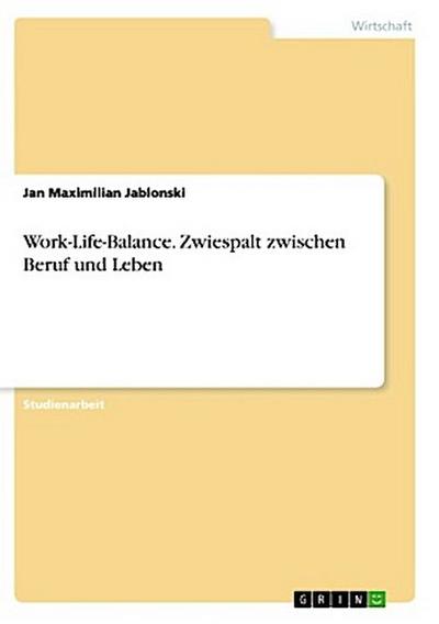 Work-Life-Balance. Zwiespalt zwischen Beruf und Leben