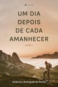 Um dia depois de cada amanhecer