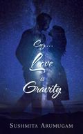 Cuz...Love is Gravity