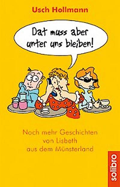 Dat muss aber unter uns bleiben!