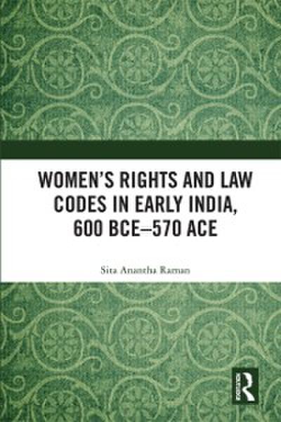 Women’s Rights and Law Codes in Early India, 600 BCE-570 ACE