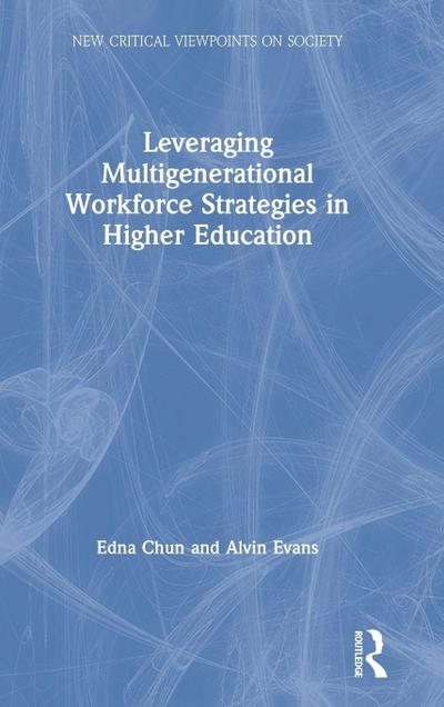 Leveraging Multigenerational Workforce Strategies in Higher Education