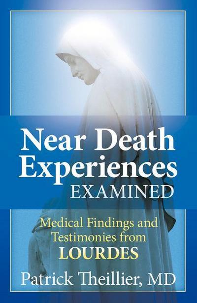 Near-Death Experiences Examined: Medical Findings and Testimonies from Lourdes