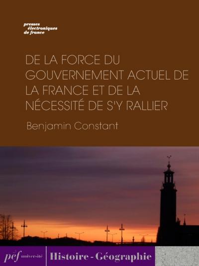 De la force du gouvernement actuel de la France et de la nécessité de s’’y rallier