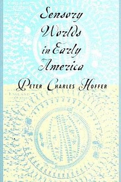 Sensory Worlds in Early America