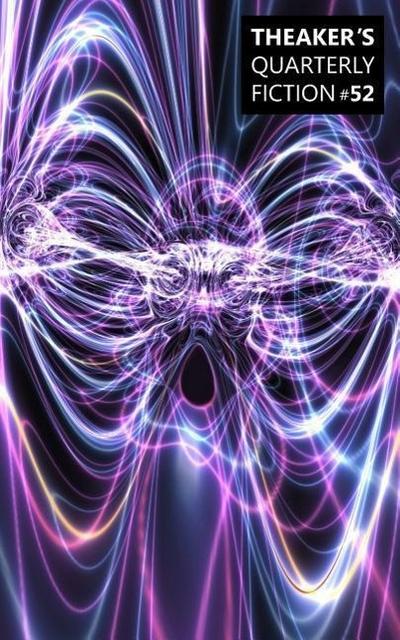 Theaker’s Quarterly Fiction #52